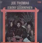 Joe Thomas - Is The Ebony Godfather