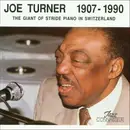 CD - Joe Turner - 1907 - 1990 The Giant Of Stride Piano In Switzerland