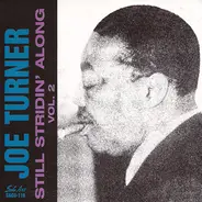 Joe Turner - Still Stridin' Along Vol.2