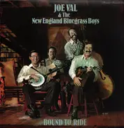 Joe Val And The New England Bluegrass Boys - Bound To Ride