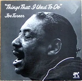 Joe Turner - Things That I Used To Do