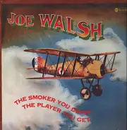 Joe Walsh - The Smoker You Drink, the Player You Get