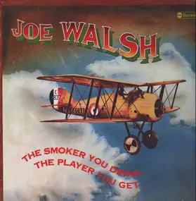 Joe Walsh - The Smoker You Drink, the Player You Get