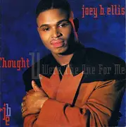 7inch Vinyl Single - Joey B. Ellis - Thought U Were The One For Me