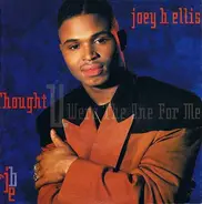 Joey B. Ellis - Thought U Were The One For Me