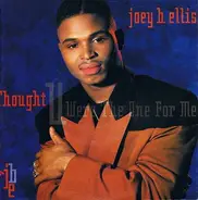 Joey B. Ellis - Thought U Were The One For Me