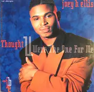 Joey B. Ellis - Thought You Were The One For Me