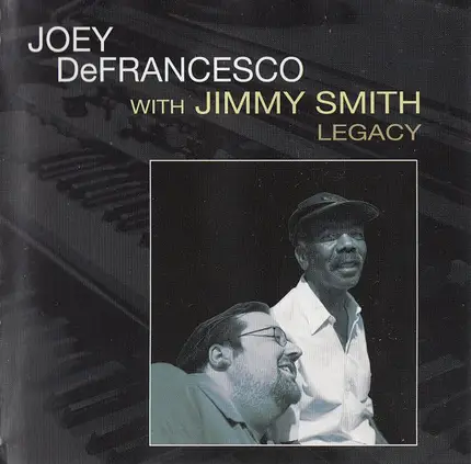 Joey DeFrancesco With Jimmy Smith - Legacy