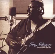 CD - Joey Gilmore - Can't Kill Nothin'
