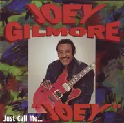 CD - Joey Gilmore - Just Call Me Joey