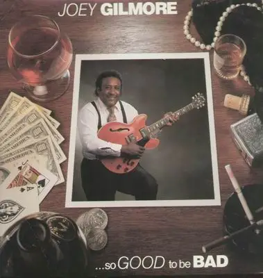 Joey Gilmore - So Good to Be Bad