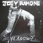 Joey Ramone - ... Ya Know?