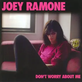 Joey Ramone - Don't Worry About Me