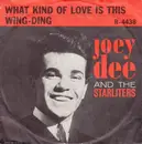 7inch Vinyl Single - Joey Dee & The Starliters - What Kind Of Love Is This