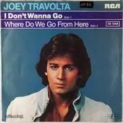 7inch Vinyl Single - Joey Travolta - I Don't Wanna Go / Where Do We Go From Here