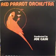 Joe Cain And The Red Parrot Orchestra - Red Parrot Orchestra Conducted By Joe Cain