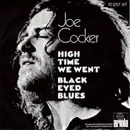 Joe Cocker - High Time We Went / Black-Eyed Blues