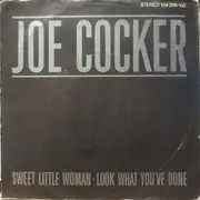 7inch Vinyl Single - Joe Cocker - Sweet Little Woman / Look What You've Done