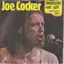 7inch Vinyl Single - Joe Cocker - Pardon Me Sir