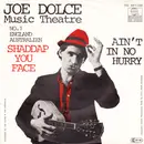 7inch Vinyl Single - Joe Dolce Music Theatre - Shaddap You Face / Ain't In No Hurry