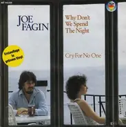 Joe Fagin - Why Don't We Spend The Night / Cry For No One