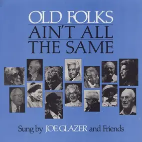Joe Glazer - Old Folks Ain't All The..