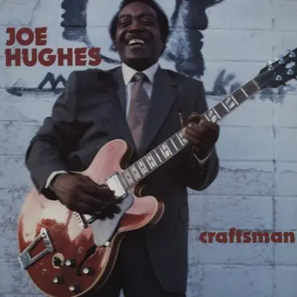 Joe 'Guitar' Hughes - Craftsman