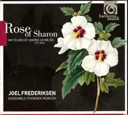 Joel Frederiksen , Ensemble Phoenix Munich - Rose Of Sharon (100 Years Of American Music 1770-1870)