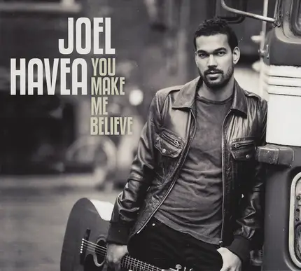 Joel Havea - You Make Me Believe