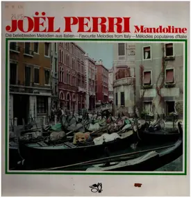 Joel Perri - Mandoline - Die Beliebtesten Melodien Aus Italien - Favourite Melodies From Italy - Mélodies Popula