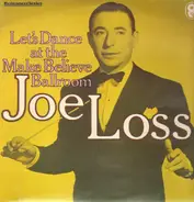 Joe Loss - Let's Dance At The Make Believe Ballroom