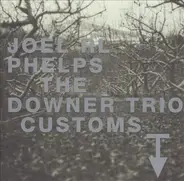 Joel R. L. Phelps & The Downer Trio - Customs