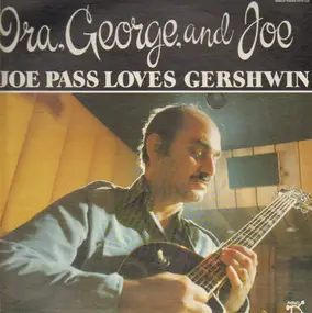 Joe Pass - Ira, George And Joe - Joe Pass Loves Gershwin