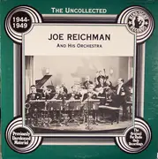 LP - Joe Reichman And His Orchestra - The Uncollected Joe Reichman And His Orchestra 1944-1949