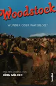 Woodstock - Woodstock - Wunder oder Waterloo?