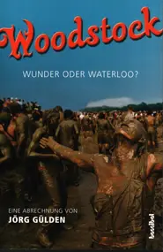 Woodstock - Woodstock - Wunder oder Waterloo?
