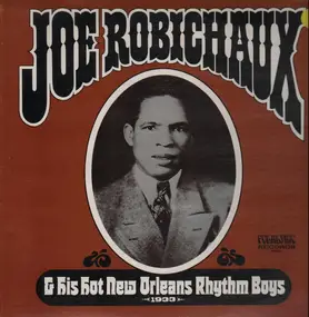 Joe Robichaux - & His Hot New Orleans Rhythm Boys 1933
