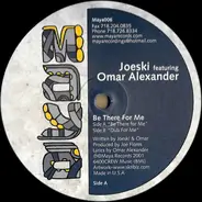 Joeski Featuring Omar Alexander - Be There For Me