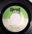 7inch Vinyl Single - Joe Simon - Your Time To Cry