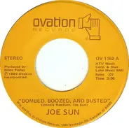 Joe Sun - Bombed, Boozed, And Busted