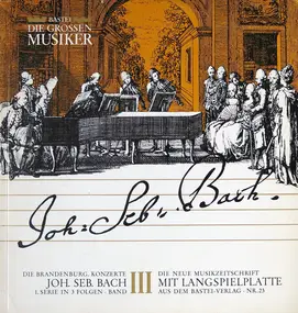 J. S. Bach - Die Brandenburg. Konzerte 1. Serie in 3 Folgen • Band III