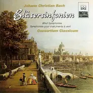Johann Christian Bach , Consortium Classicum - Bläsersinfonien = Wind Symphonies = Symphonies Pour Instruments À Vent