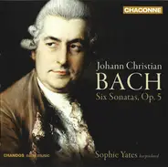 J.C. Bach / Sophie Yates - Six Sonatas, Op. 5