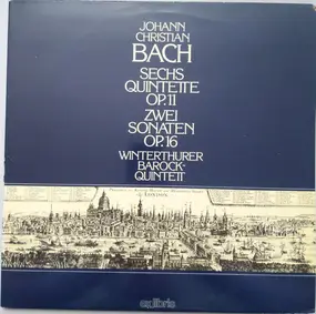 J.C. Bach - Sechs Quintette OP. 11 / Zwei Sonaten OP. 16