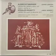 LP - Albrechtsberger / Rösler-Rosetti - Concerto Per L'Organo Ed Archi In B /Sonata A Quattro In F  / Concerto Per Flauto Ed Orchestra In D