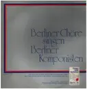 LP - Johann Friedrich Reichhardt / Ernst Pepping / Siegfried Borris a.o. - Singen heißt verstehen - Berliner Chöre singen Berliner Komponisten - Gatefold
