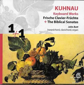 Johann Kuhnau - Keyboard Works - Frische Clavier-Früchte + The Biblical Sonatas