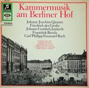 Quantz / Friedrich der Grosse / Janitsch / Benda a.o. - Kammermusik Am Berliner Hof