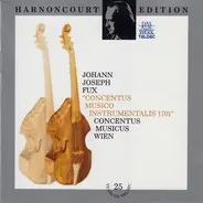 Johann Joseph Fux - Concentus Musicus Wien • Nikolaus Harnoncourt - Concentus Musico Instrumentalis 1701