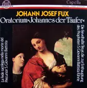 Double CD - Fux - Oratorium »Johannes Der Täufer« La Fede Sacrilega Nella Morte Del Precursor S. Giovanni Battista = Die Frevelhafte Treue, Die Zur Enthauptung Des Propheten S. Giovanni Battista Führte - First Edition